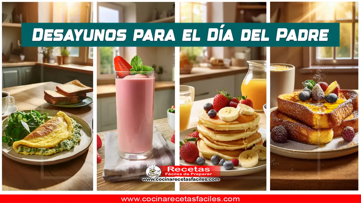 Desayunos especiales para el Día del Padre: panqueques con miel y frutas, tostadas francesas, omelette con queso y batido nutritivo